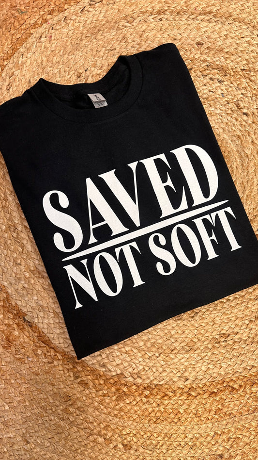 The Saved Not Soft T-shirt