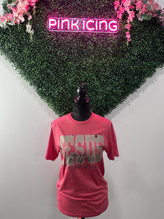 The Let Them See You Tee