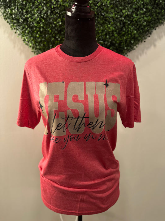 The Let Them See You Tee