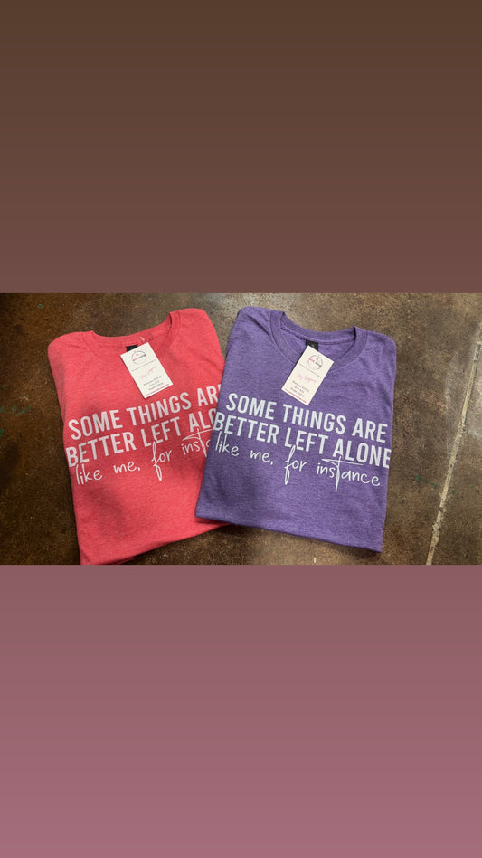 The Some Things Are Better T-shirt
