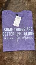 The Some Things Are Better T-shirt